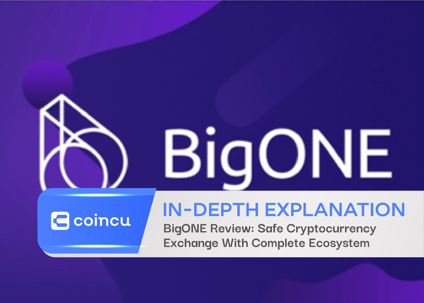 BigONE Review: Safe Cryptocurrency Exchange With Complete Ecosystem