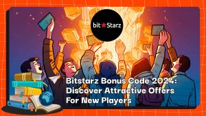 Bitstarz Bonus Code 2024: Discover Attractive Offers For New Players