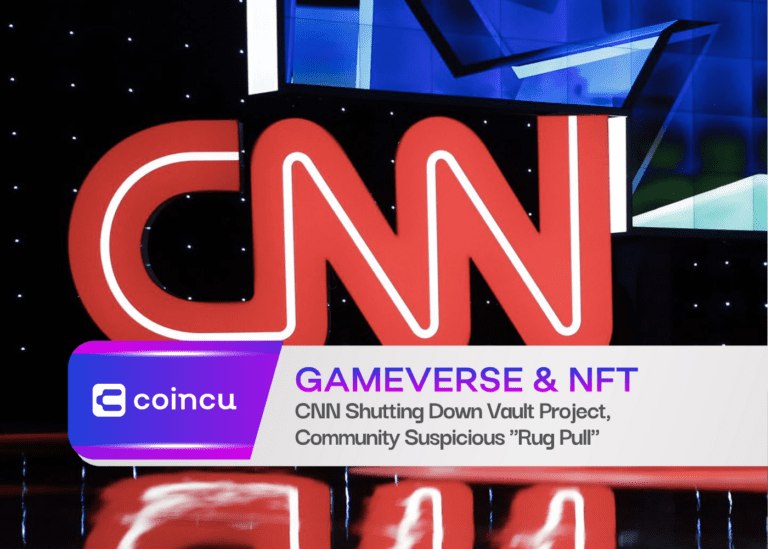 CNN Shutting Down Vault Project, Community Suspicious “Rug Pull”