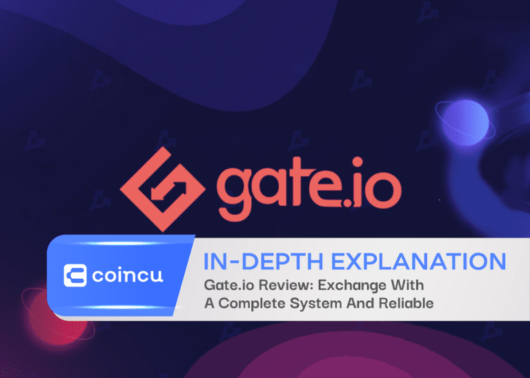 Gate.io Review: Exchange With A Complete System And Reliable