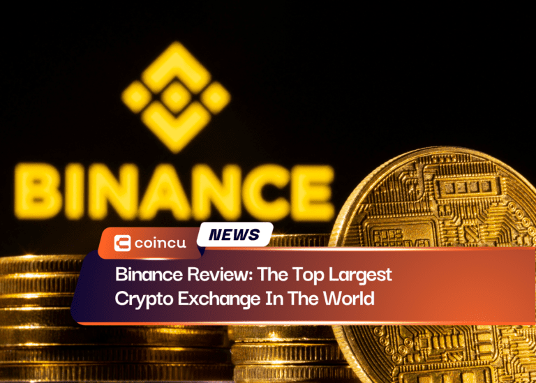 Binance Review: The Top Largest Crypto Exchange In The World