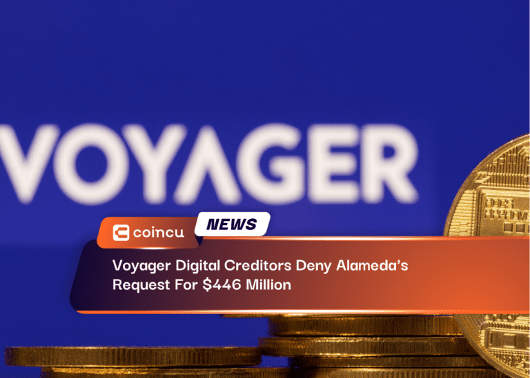 <strong>Voyager Digital</strong> Creditors Deny Alameda’s Request For $446 Million