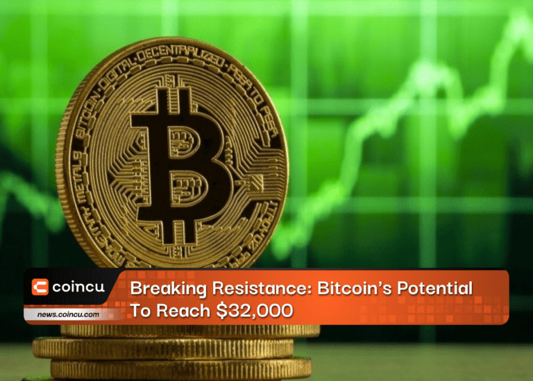 Breaking Resistance: Bitcoin’s Potential To Reach $32,000