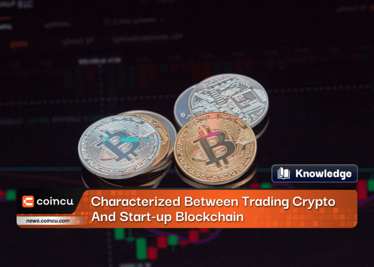 Characterized Between Trading Crypto And Start-up Blockchain