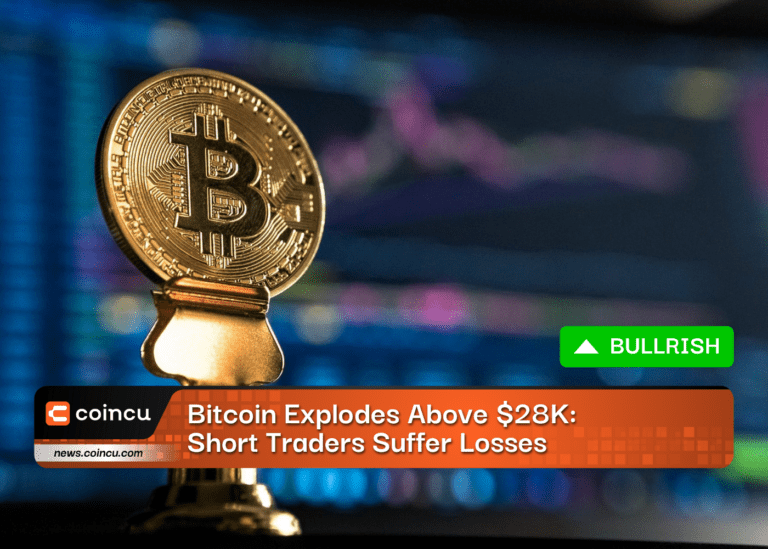 Bitcoin Explodes Above $28K: Short Traders Suffer Losses