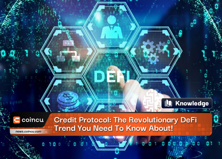 Credit Protocol: The Revolutionary DeFi Trend You Need To Know About!