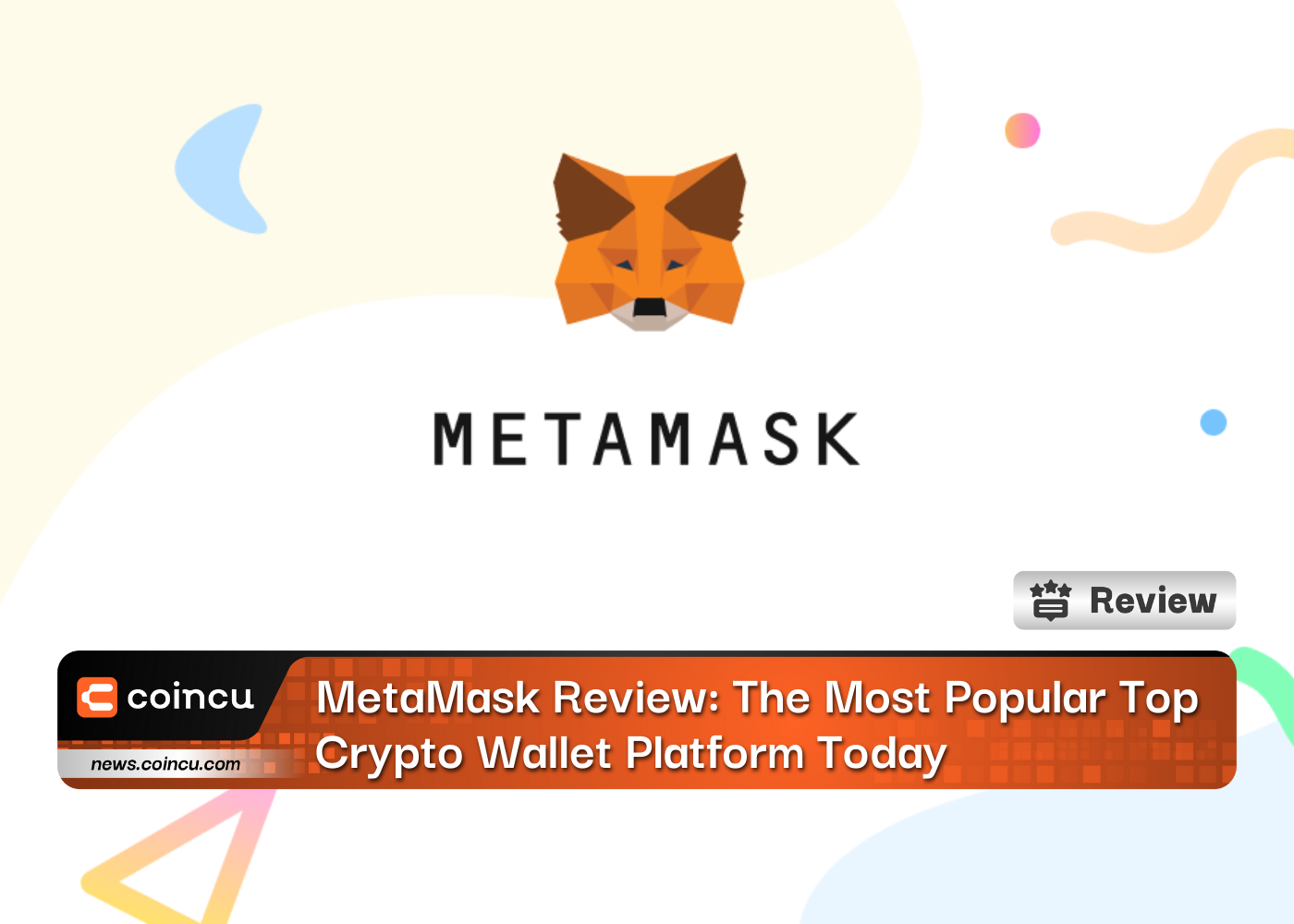 MetaMask Review: The Most Popular Top Crypto Wallet Platform Today