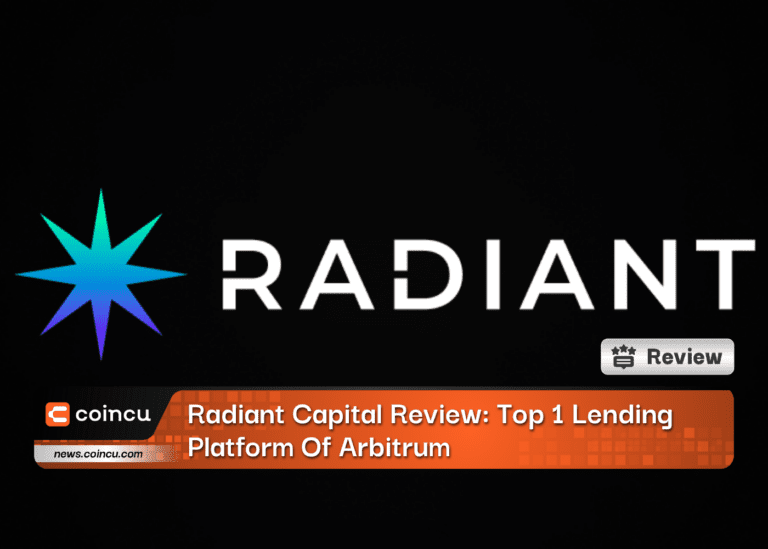 Radiant Capital Review: Top 1 Lending Platform Of Arbitrum