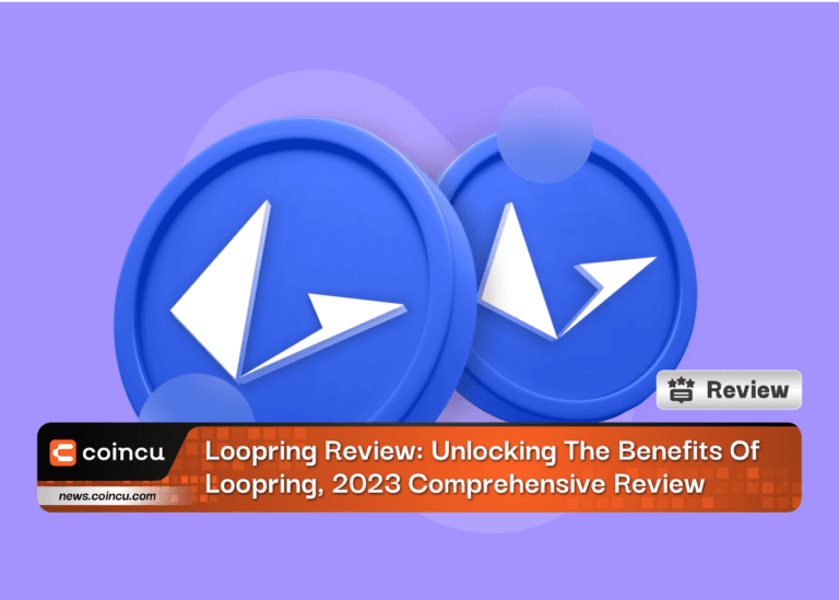 Loopring Review: Unlocking The Benefits Of Loopring, 2024 Comprehensive Review