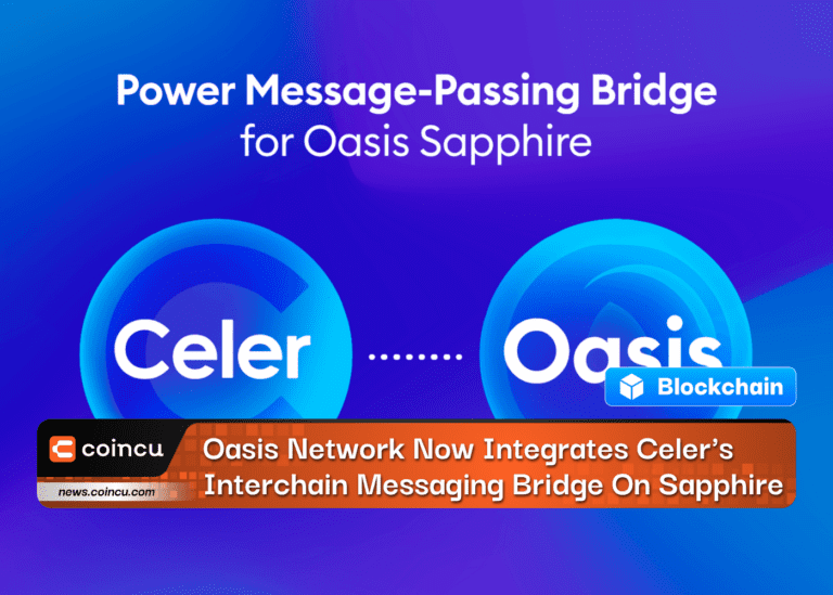 Oasis Network Now Integrates Celer’s Interchain Messaging Bridge On Sapphire