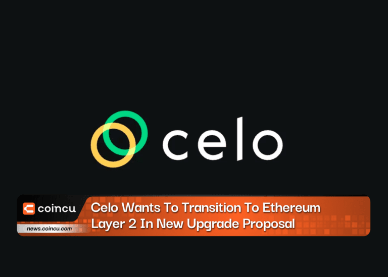 Celo Wants To Transition To Ethereum Layer 2 In New Upgrade Proposal