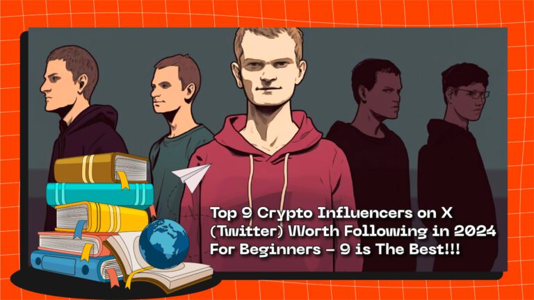 Top 9 Crypto Influencers on X (Twitter) Worth Following in 2024 For Beginners – 9 is The Best!!!