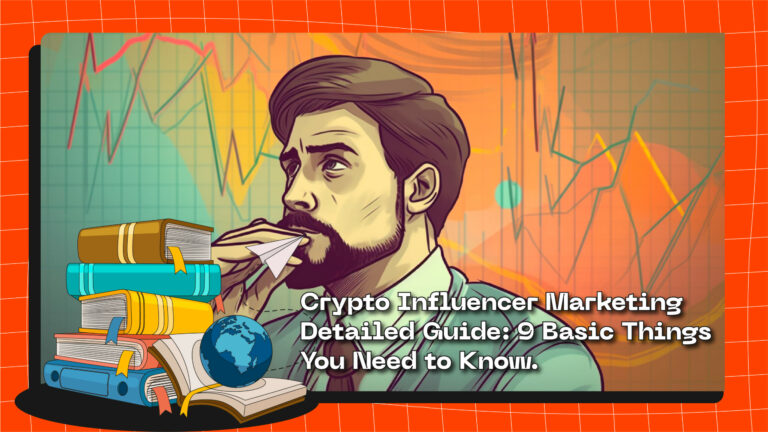 Crypto Influencer Marketing Detailed Guide: 9 Basic Things You Need to Know.