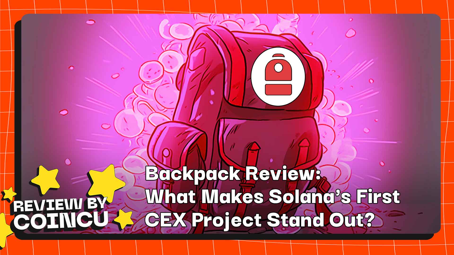 Backpack Review: What Makes Solana’s First CEX Project Stand Out?