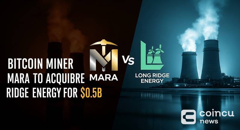 Bitcoin Miner MARA to Acquire Long Ridge Energy for $1.5B