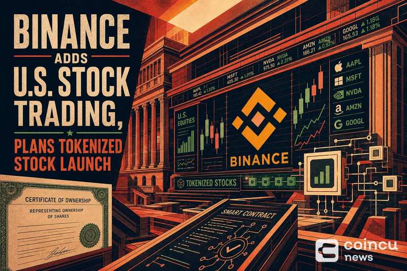 Binance Adds U.S. Stock Trading, Plans Tokenized Stock Launch