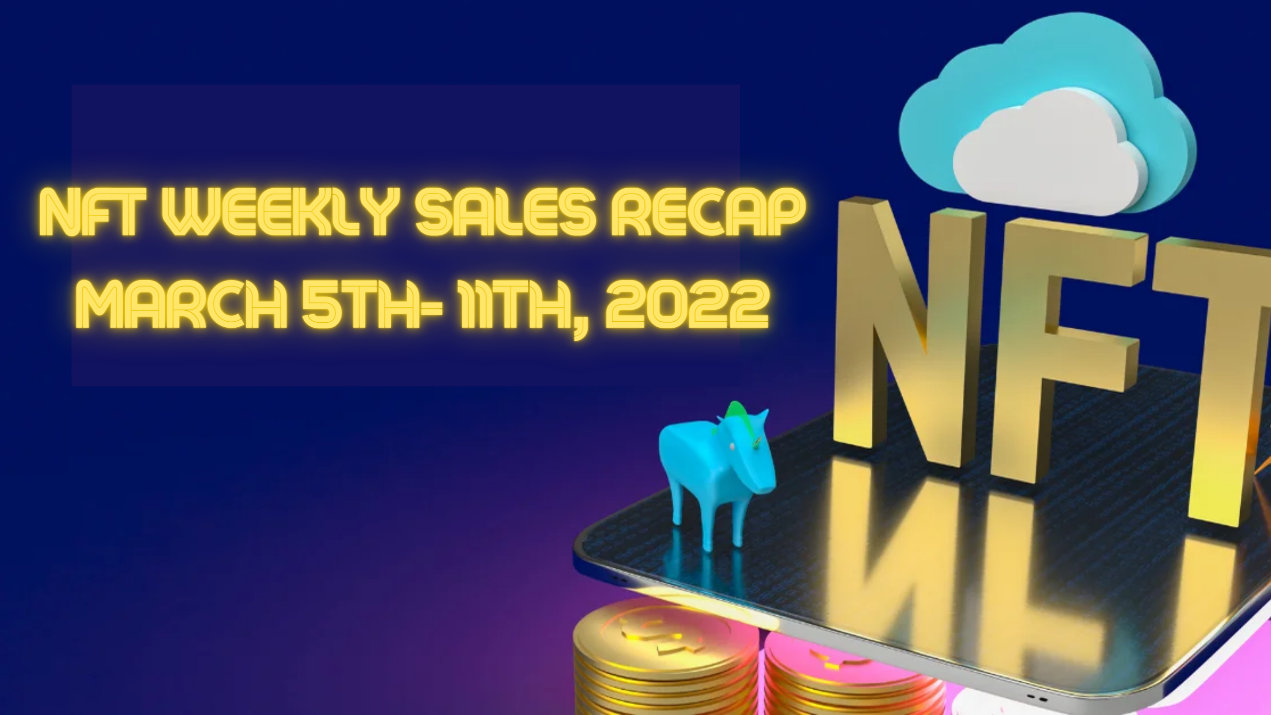 NFT Weekly Sales Recap (March 5th- 11th, 2022)
