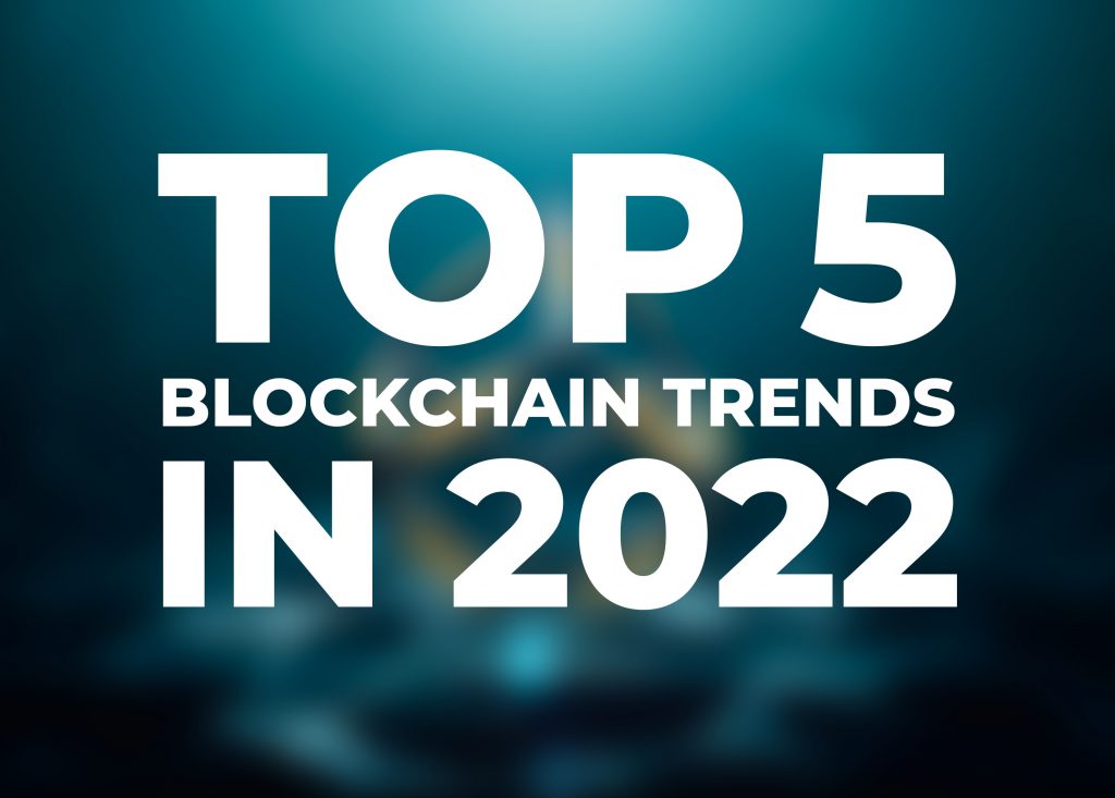 Top 5 Blockchain Trends In 2022 - Coincu