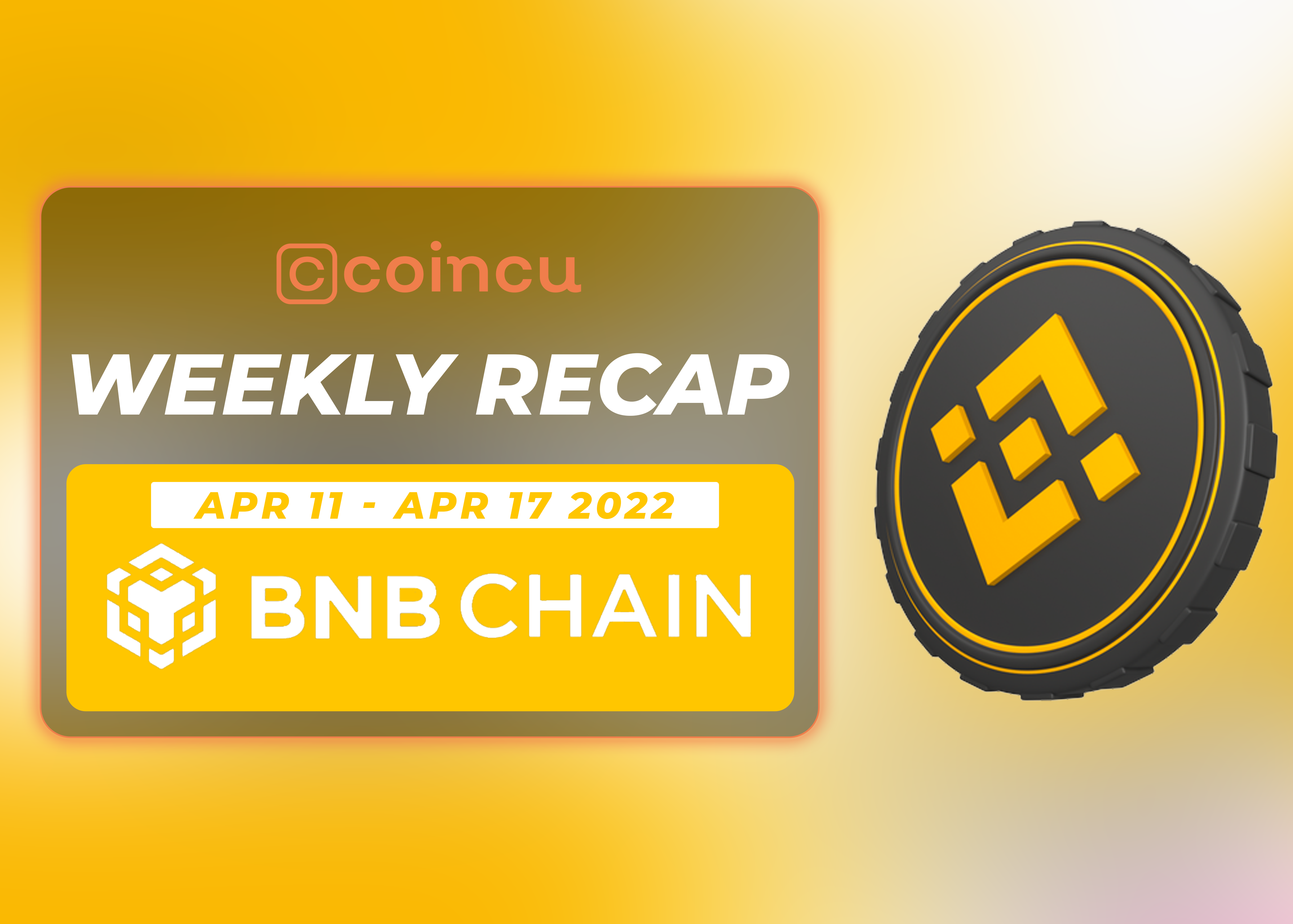 BNB Chain Weekly Recap April 11th- 17th, 2022