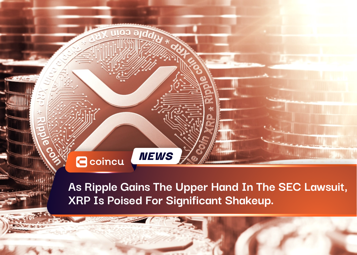 As Ripple Gains The Upper Hand In The SEC Lawsuit, XRP Is Poised For Significant Shakeup.