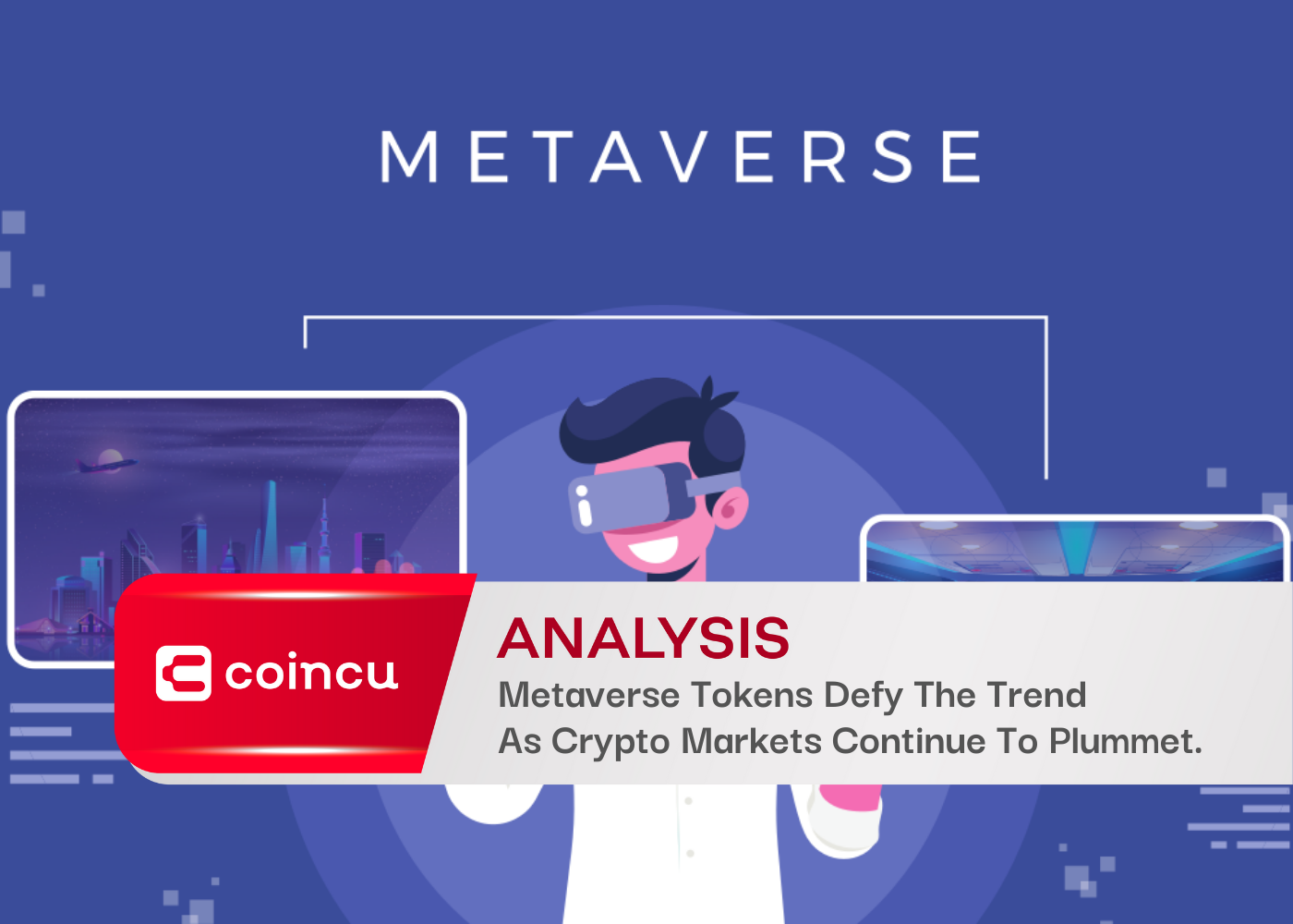 Metaverse Tokens Defy The Trend As Cryptocurrency Markets Continue To Plummet.