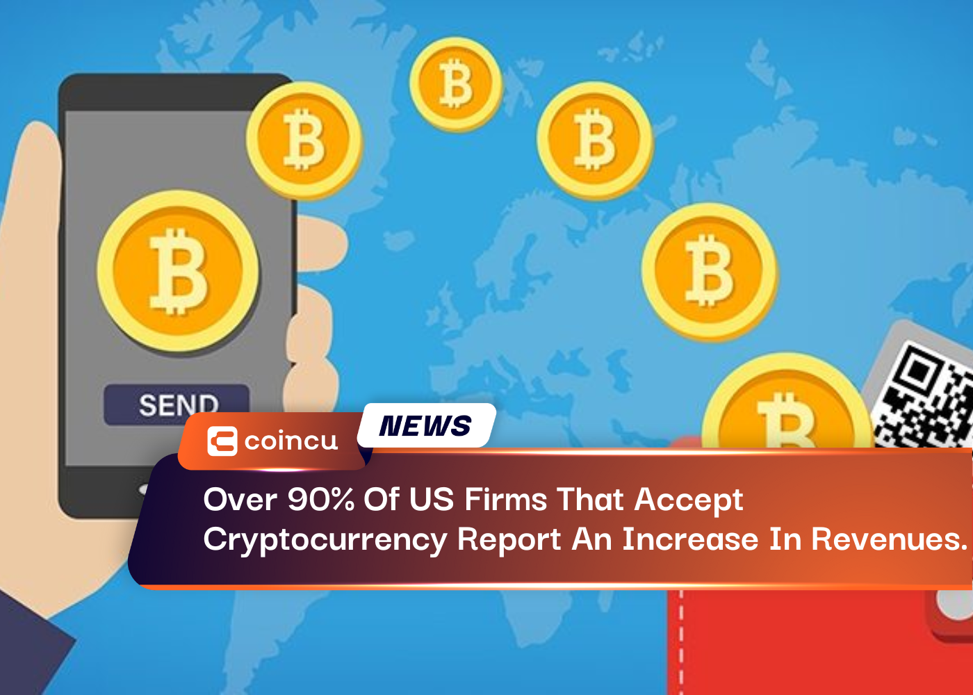 Over 90% Of US Firms That Accept Cryptocurrency Report An Increase In Revenues.