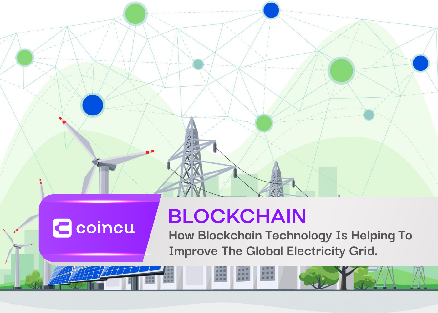 How Blockchain Technology Is Helping To Improve The Global Electricity Grid.