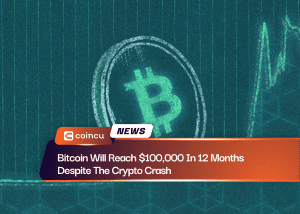 Bitcoin Will Reach $100,000 In 12 Months Despite The Crypto Crash