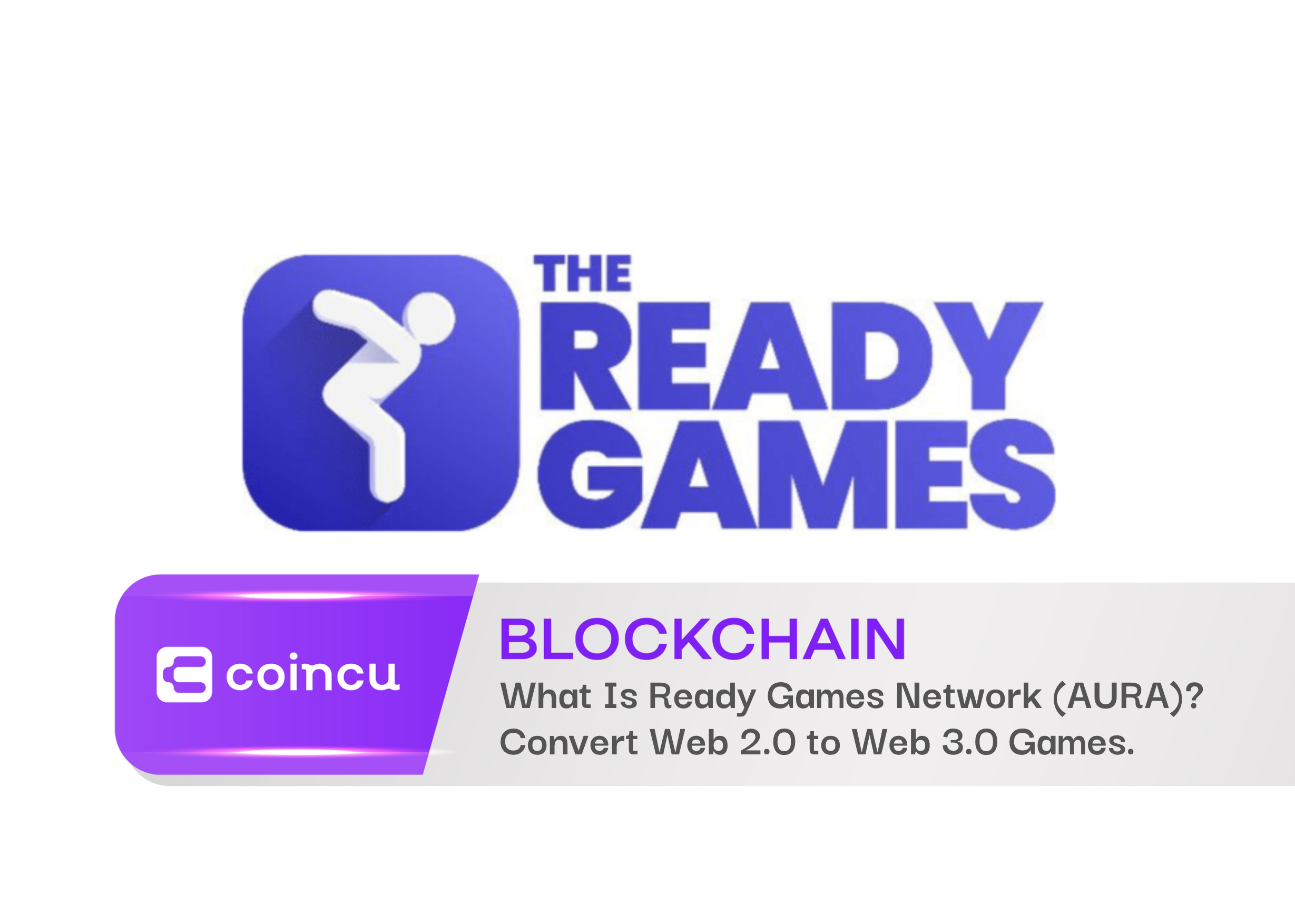 Review Ready Games Network (AURA) - Quick Solution To Convert Web 2.0 to  Web 3.0 Games. - CoinCu News