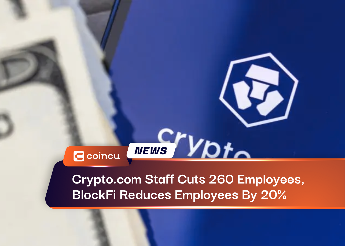 Crypto.com Staff Cuts 260 Employees, BlockFi Reduces Employees By 20%
