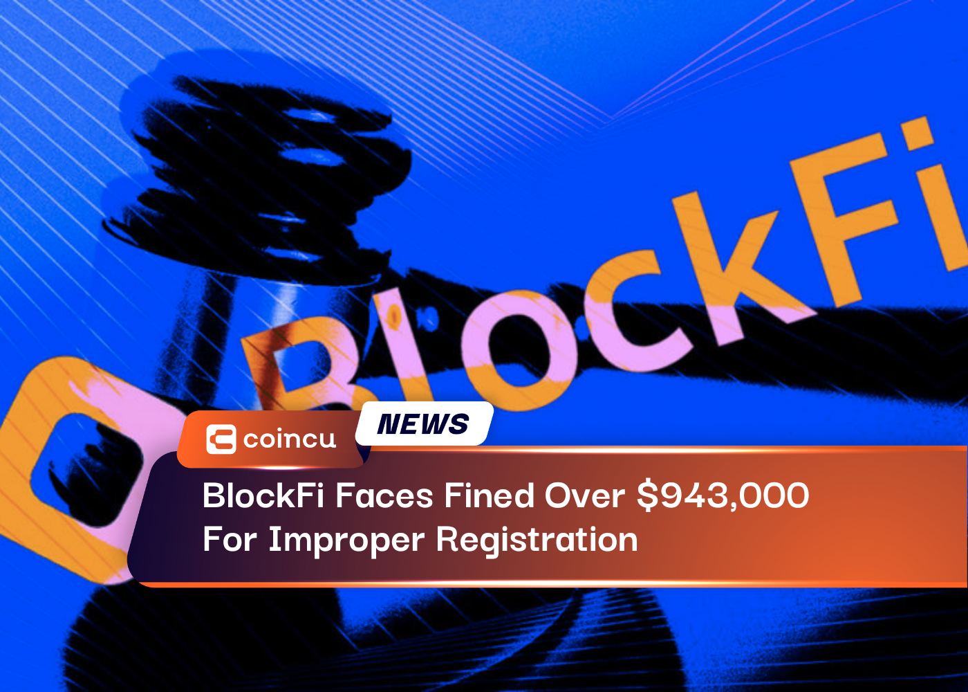 BlockFi Faces Fined Over $943,000 For Improper Registration