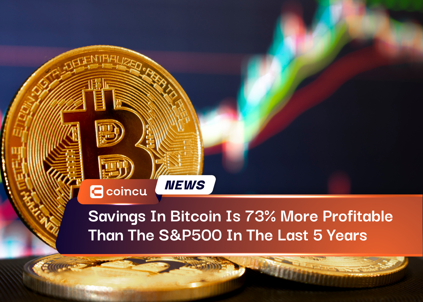 Savings In Bitcoin Is 73% More Profitable Than The S&P500 In The Last 5 Years