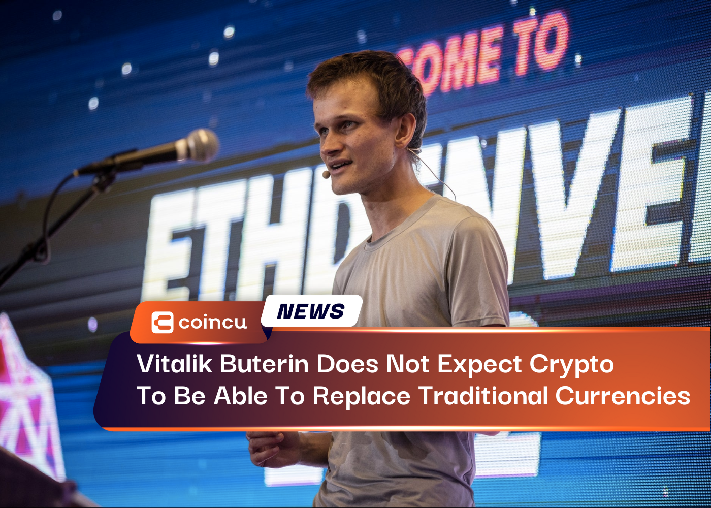 Vitalik Buterin Does Not Expect Crypto To Be Able To Replace Traditional Currencies