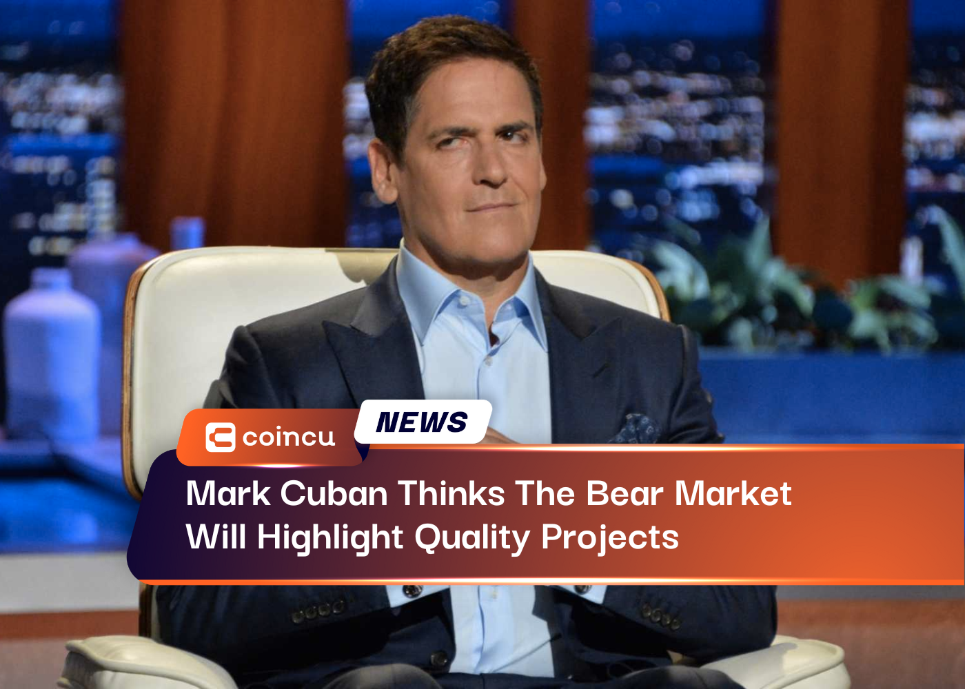 Mark Cuban Thinks The Bear Market Will Highlight Quality Projects