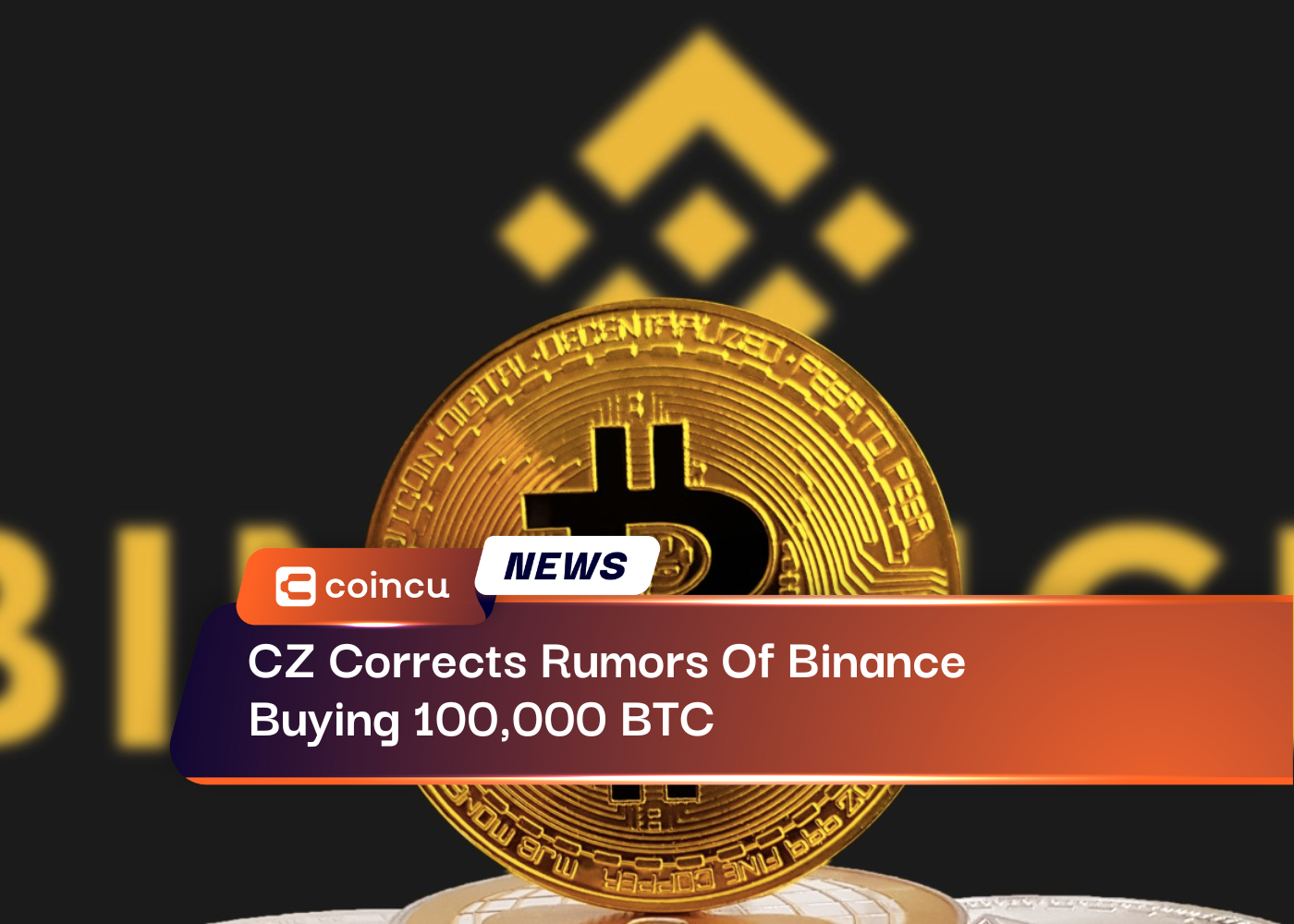 CZ Corrects Rumors Of Binance Buying 100,000 BTC