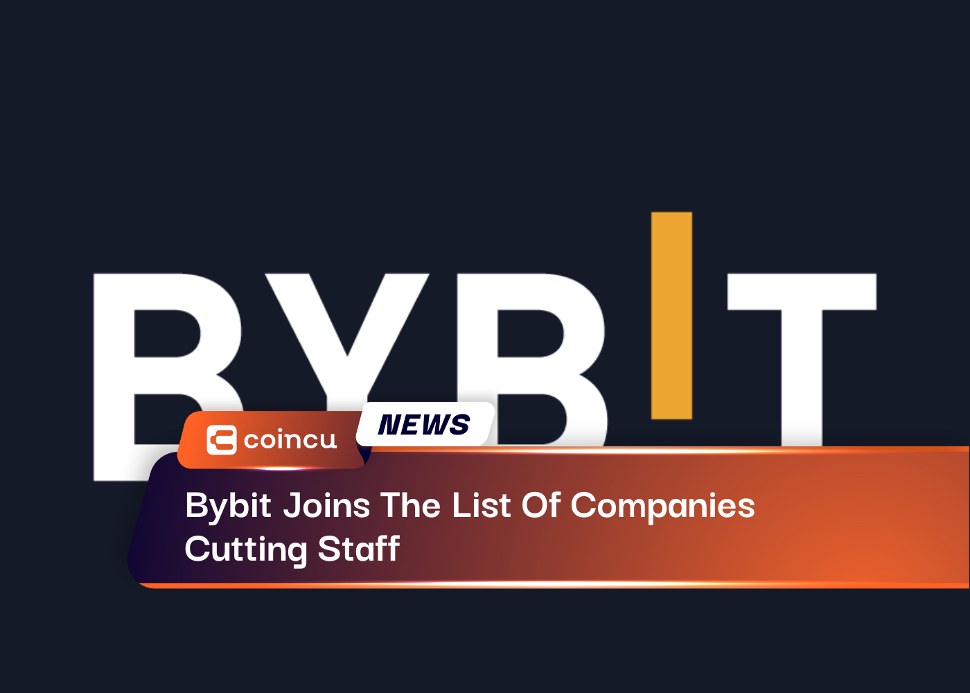 Bybit تنضم إلى قائمة الشركات التي ستخفض عدد موظفيها