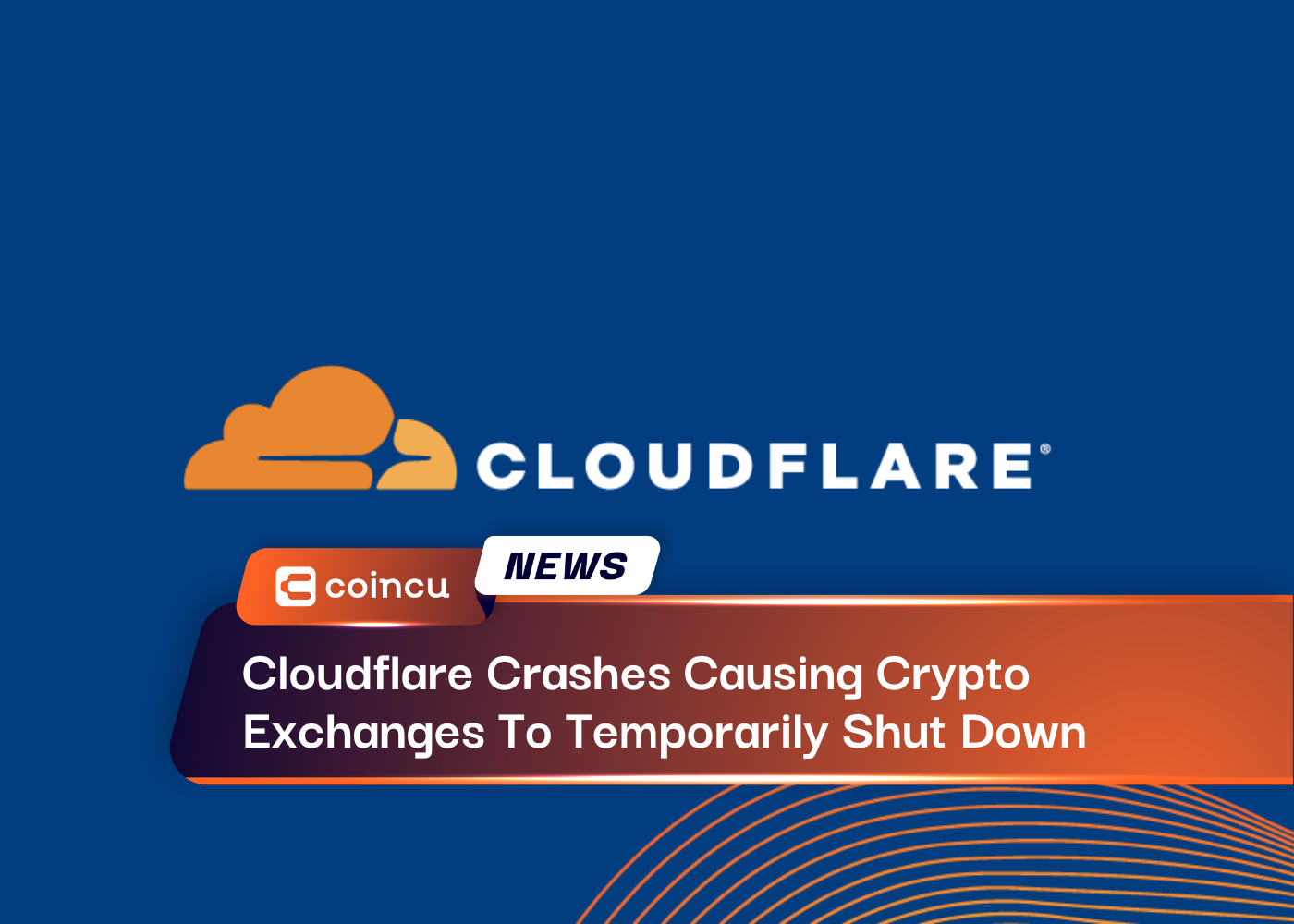 Cloudflare Crashes Causing Crypto Exchanges To Temporarily Shut Down