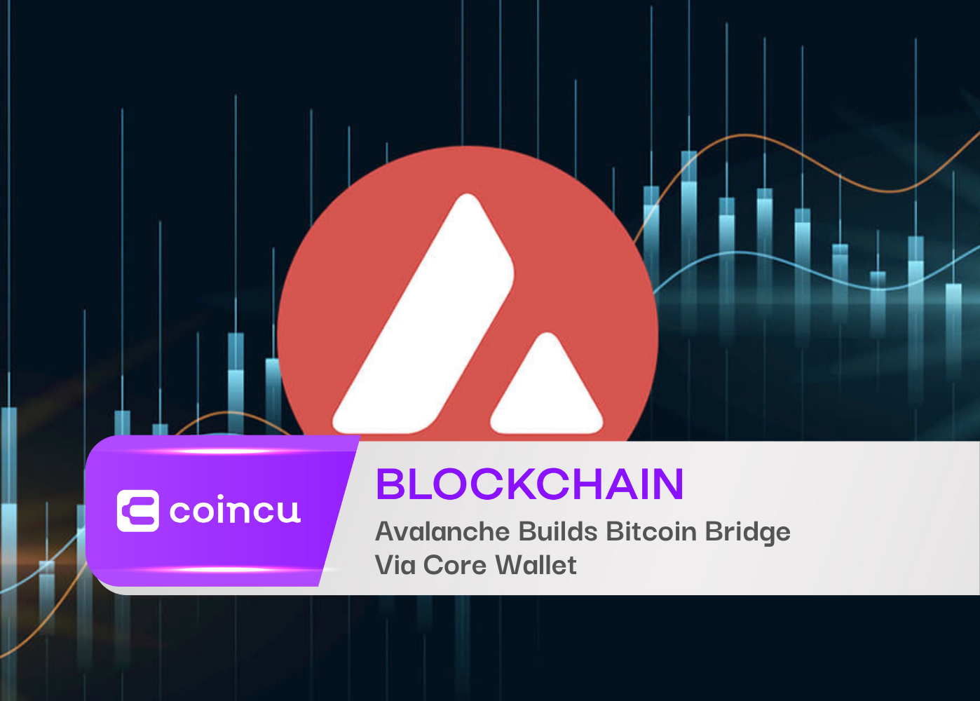 Avalanche Builds Bitcoin Bridge Via Core Wallet