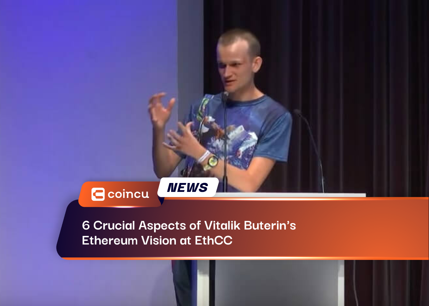 6 Crucial Aspects of Vitalik Buterin's Ethereum Vision at EthCC