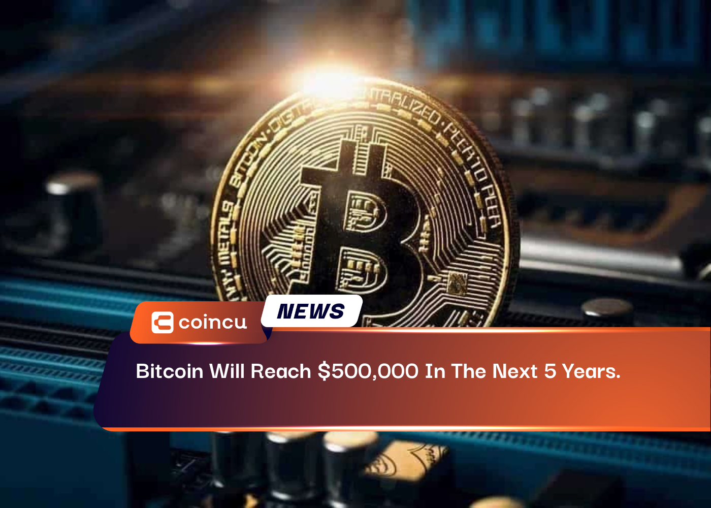 Bitcoin Will Reach $500,000 In The Next 5 Years.