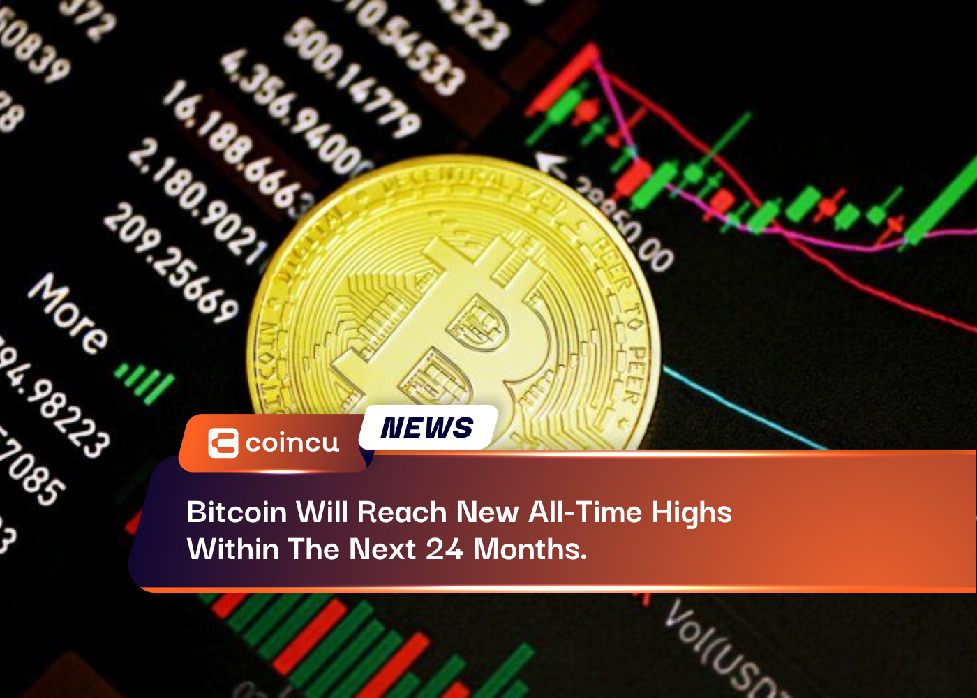 Bitcoin Will Reach New All-Time Highs Within The Next 24 Months.