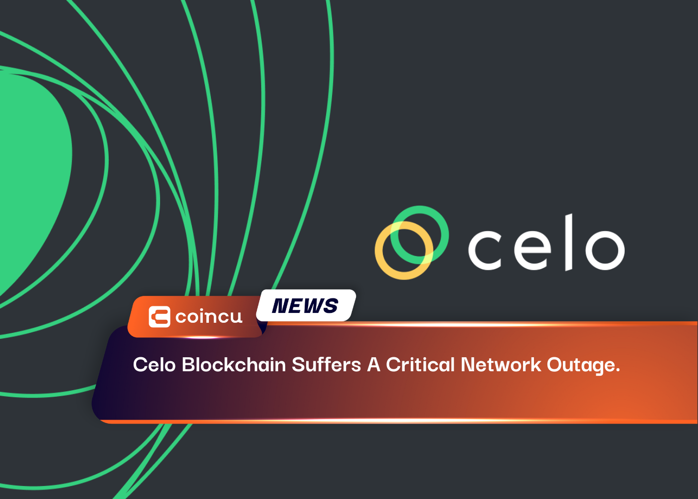 Celo Blockchain Suffers A Critical Network Outage.