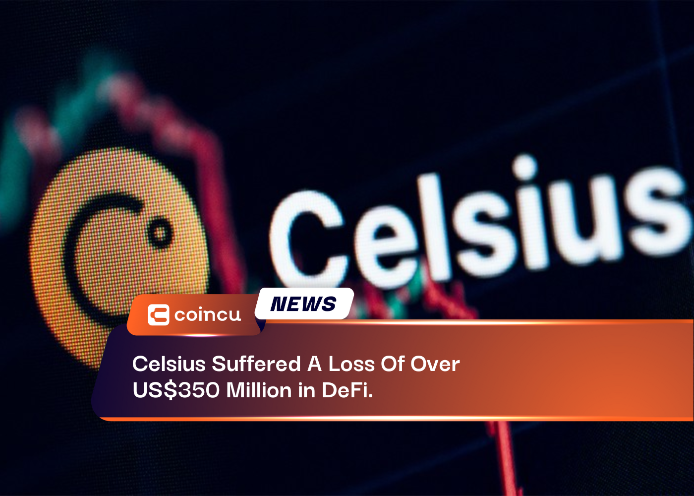 Celsius Suffered A Loss Of Over US$350 Million in DeFi.