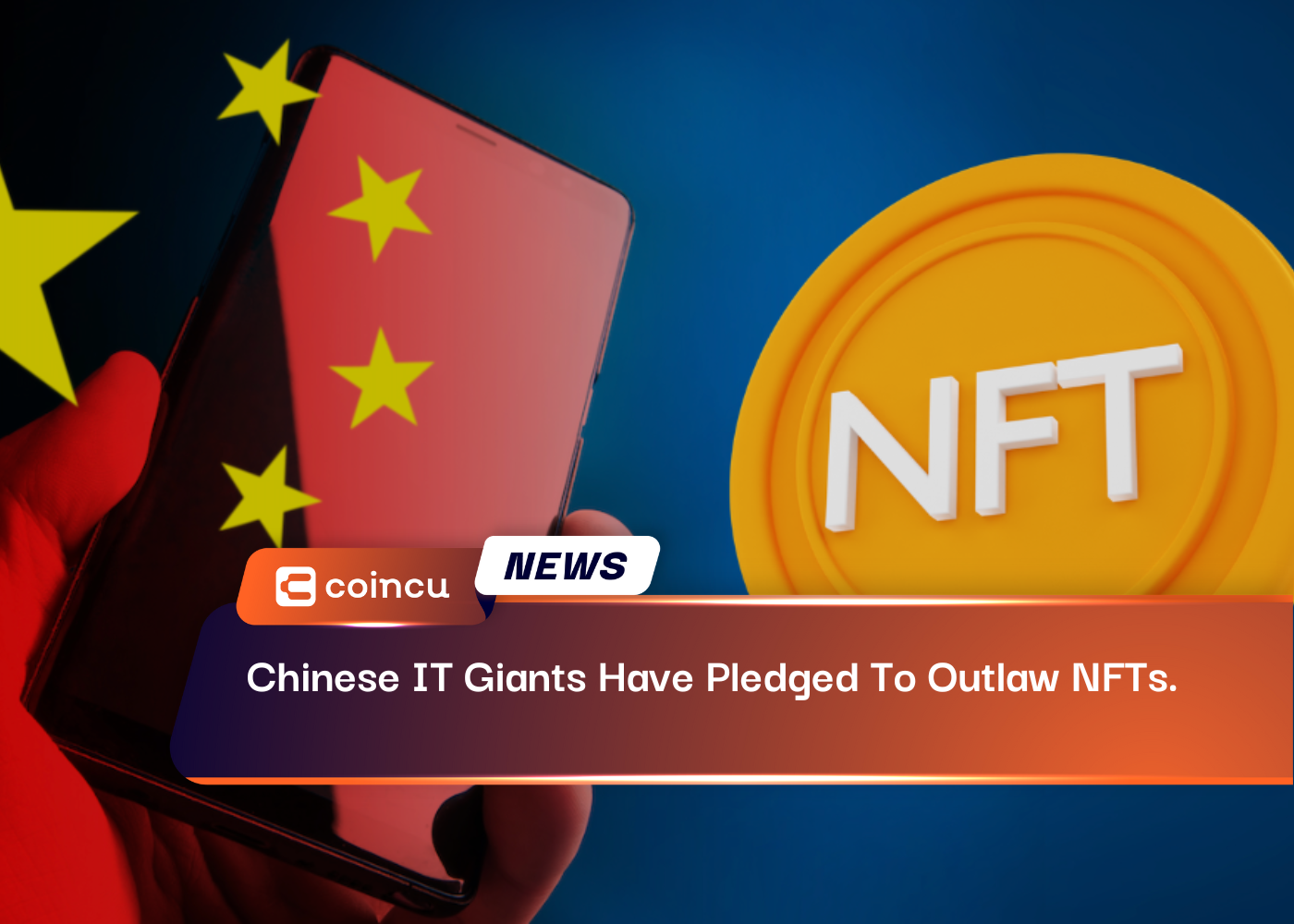 Chinese IT Giants Have Pledged To Outlaw NFTs.