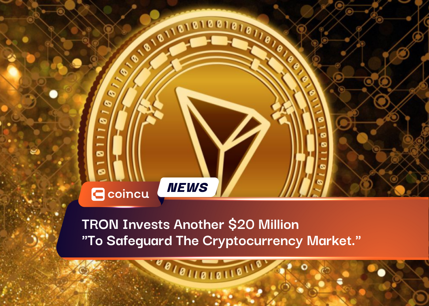 TRON Invests Another $20 Million "To Safeguard The Cryptocurrency Market."