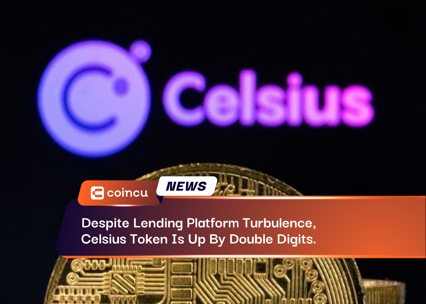 Despite Lending Platform Turbulence, Celsius Token Is Up By Double Digits.