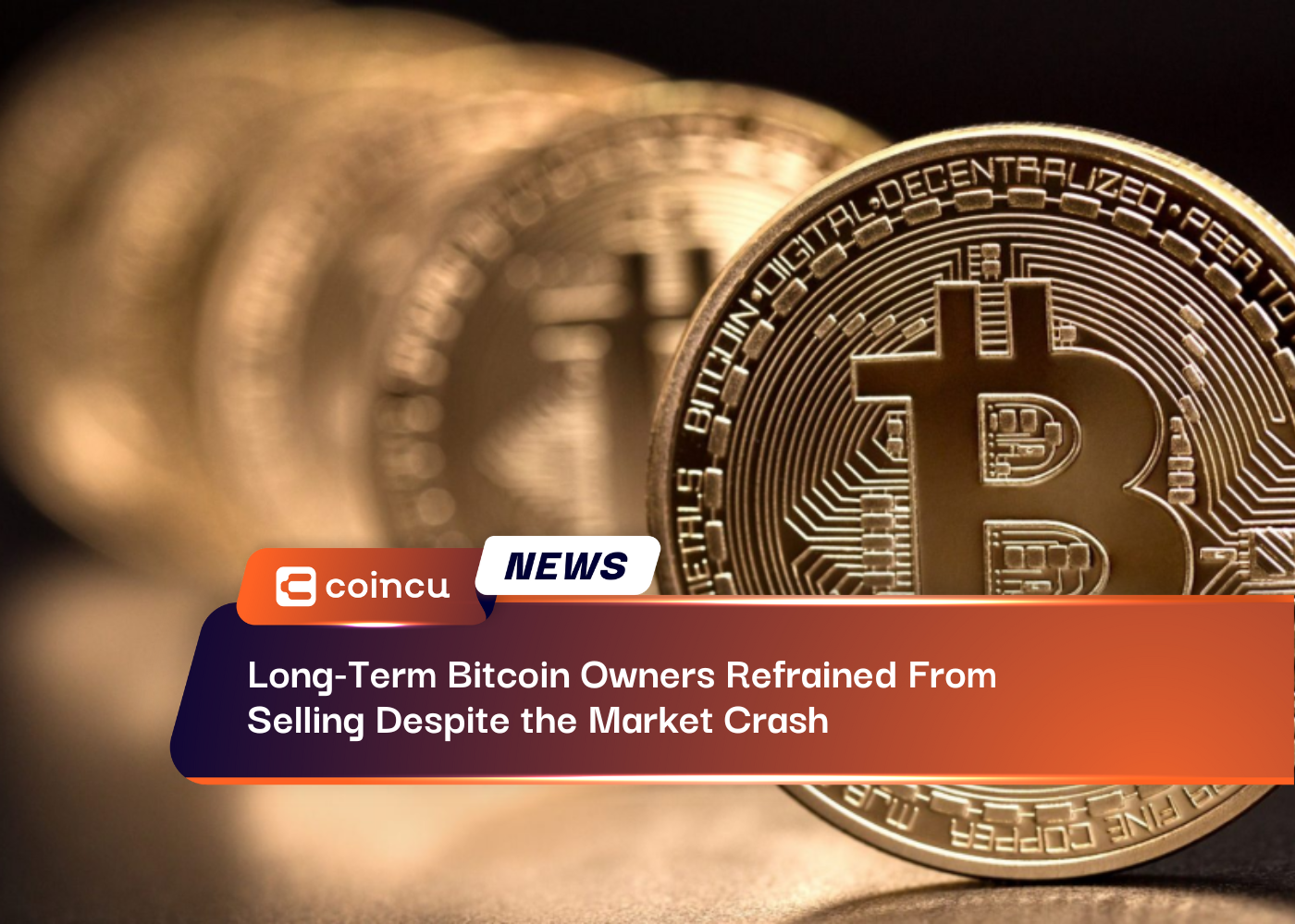 Long-Term Bitcoin Owners Refrained From Selling Despite the Market Crash