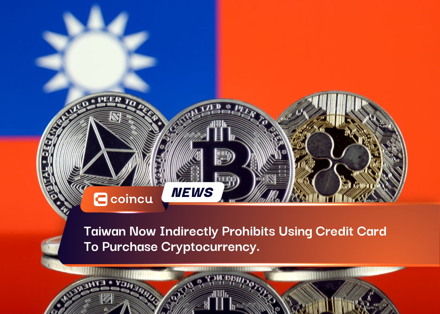 Taiwan Now Indirectly Prohibits Using Credit Card To Purchase Cryptocurrency.