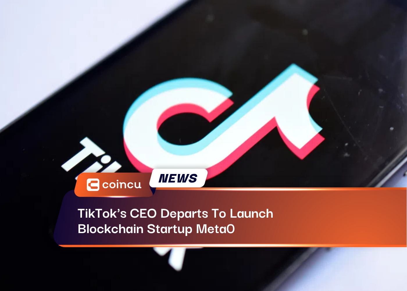 TikTok's CEO Departs To Launch Blockchain Startup Meta0