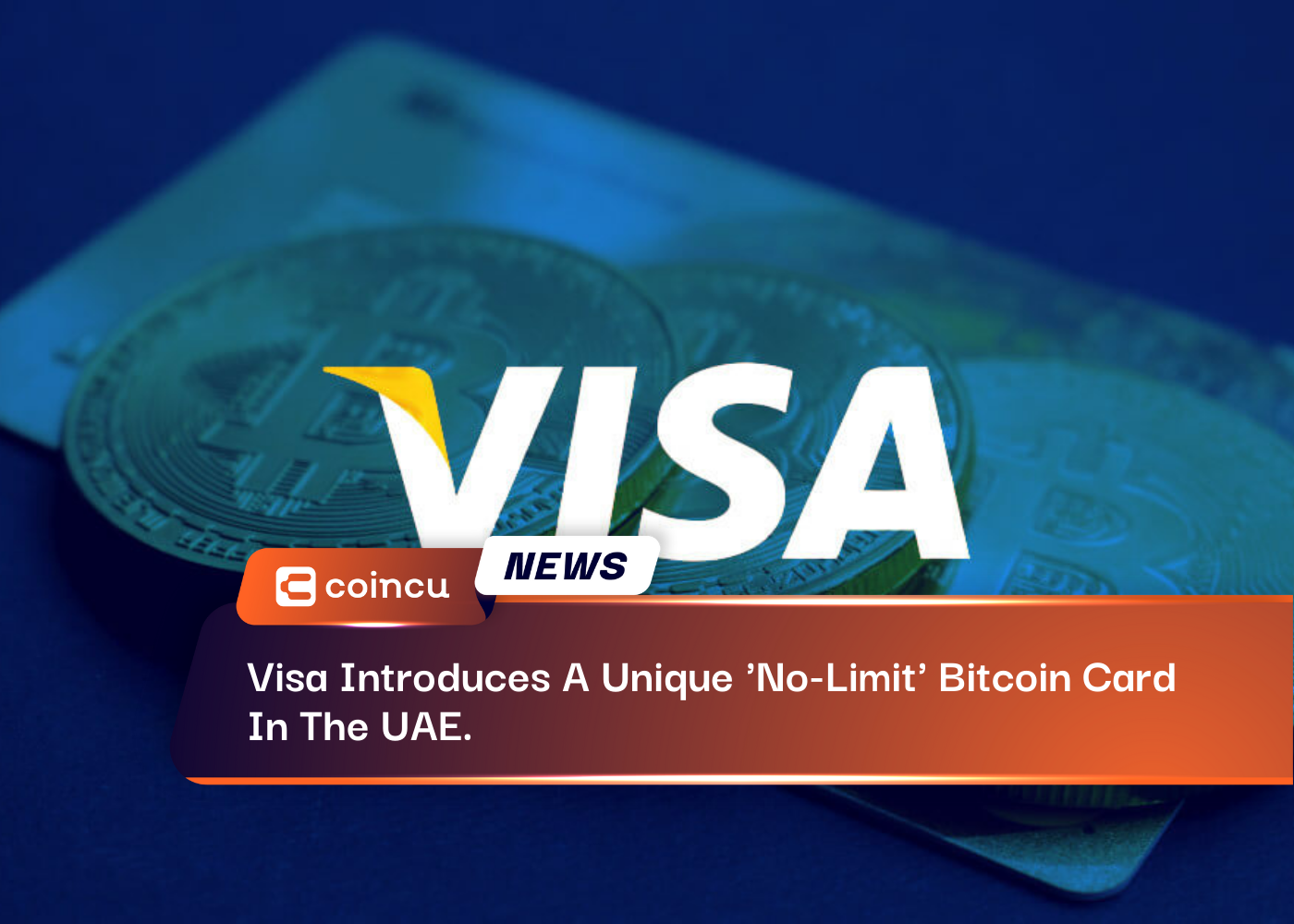 Visa Introduces A Unique 'No-Limit' Bitcoin Card In The UAE.